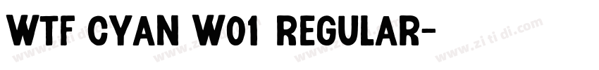 WTF Cyan W01 Regular字体转换